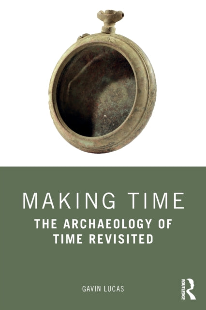 Book cover of: Making Time. By: Gavin Lucas