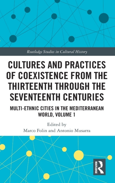 Book cover of: Cultures and Practices of Coexistence from the Thirteenth Through the Seventeenth Centuries. By: Marco Folin