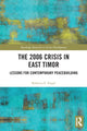 Book cover of: 2006 Crisis in East Timor. By: Rebecca Ellen Engel