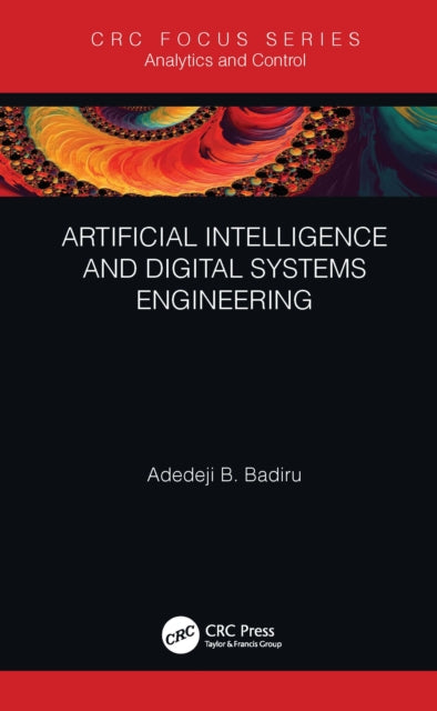 Book cover of: Artificial Intelligence and Digital Systems Engineering. By: Adedeji Bodunde Badiru