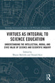 Book cover of: Virtues as Integral to Science Education. By: Wayne Melville