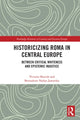 Book cover of: Historicizing Roma in Central Europe. By: Victoria R. Shmidt