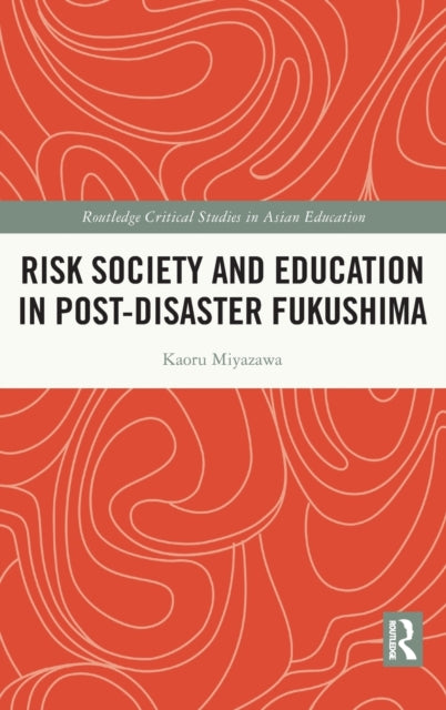 Book cover of: Risk Society and Education in Post-Disaster Fukushima. By: Kaoru Miyazawa