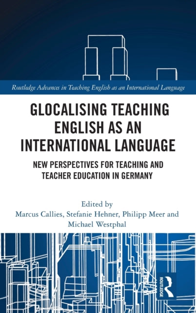 Book cover of: Glocalising Teaching English as an International Language. By: Marcus Callies