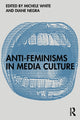 Book cover of: Anti-Feminisms in Media Culture. By: Michele White