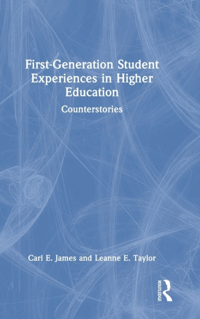 Book cover of: First-Generation Student Experiences in Higher Education. By: Carl E. James