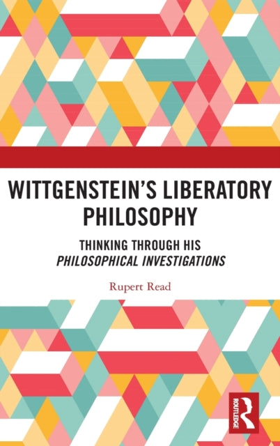 Book cover of: Wittgenstein’s Liberatory Philosophy. By: Rupert Read