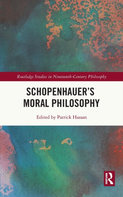 Book cover of: Schopenhauer’s Moral Philosophy. By: Patrick Hassan