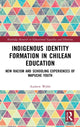 Book cover of: Indigenous Identity Formation in Chilean Education. By: Andrew Webb