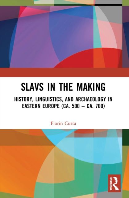 Book cover of: Slavs in the Making. By: Florin Curta