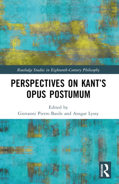 Book cover of: Perspectives on Kant’s Opus postumum. By: Giovanni Pietro Basile