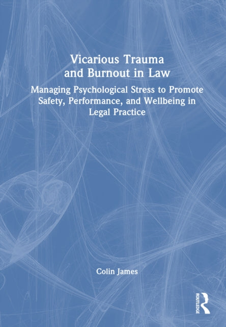 Book cover of: Vicarious Trauma and Burnout in Law