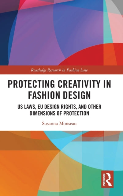 Book cover of: Protecting Creativity in Fashion Design. By: Susanna Monseau