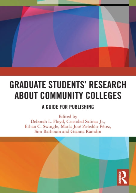 Book cover of: Graduate Students’ Research about Community Colleges. By: Deborah L. Floyd