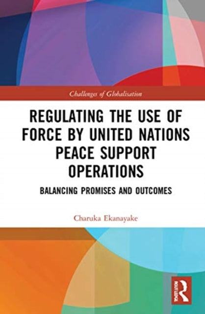 Book cover of: Regulating the Use of Force by United Nations Peace Support Operations. By: Charuka Ekanayake