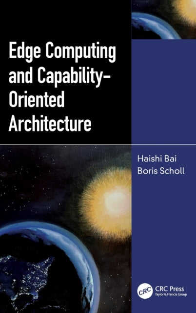 Book cover of: Edge Computing and Capability-Oriented Architecture. By: Haishi Bai