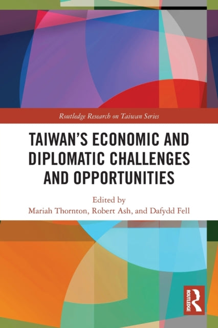 Book cover of: Taiwan's Economic and Diplomatic Challenges and Opportunities. By: Mariah Thornton