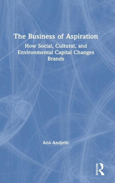 Book cover of: Business of Aspiration. By: Ana Andjelic
