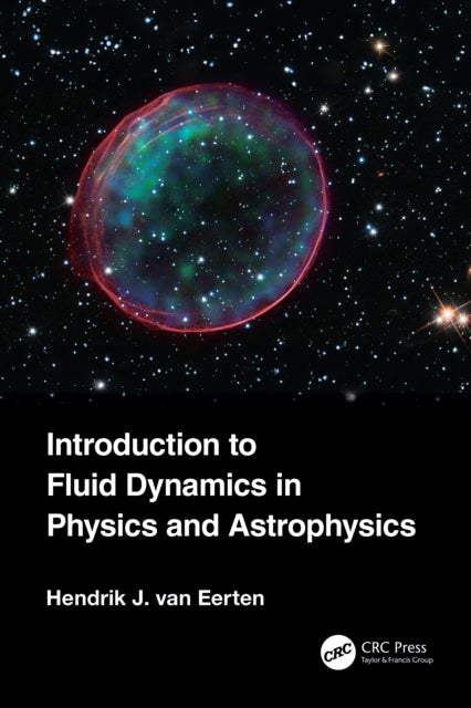 Book cover of: Introduction to Fluid Dynamics in Physics and Astrophysics. By: Hendrik Jan van Eerten