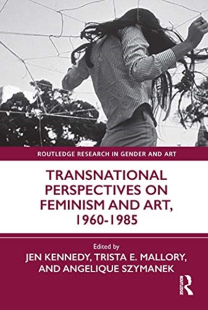 Book cover of: Transnational Perspectives on Feminism and Art, 1960-1985. By: Jen Kennedy