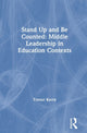 Book cover of: Stand Up and Be Counted: Middle Leadership in Education Contexts. By: Trevor Kerry