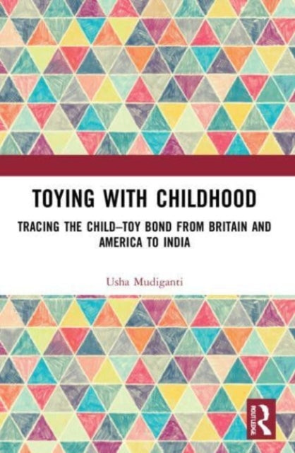 Book cover of: Toying with Childhood. By: Usha Mudiganti