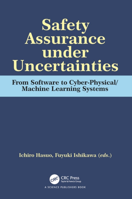 Book cover of: Safety Assurance under Uncertainties. By: Ichiro Hasuo