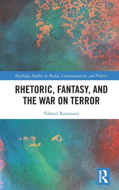 Book cover of: Rhetoric, Fantasy, and the War on Terror. By: Vaheed K. Ramazani