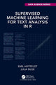 Book cover of: Supervised Machine Learning for Text Analysis in R. By: Emil Hvitfeldt