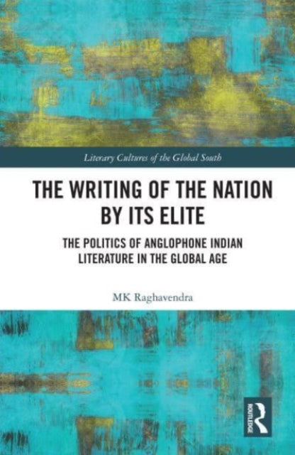 Book cover of: Writing of the Nation by Its Elite. By: M. K. Raghavendra