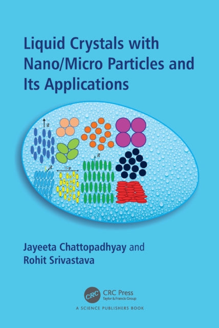Book cover of: Liquid Crystals with Nano/Micro Particles and Their Applications. By: Jayeeta Chattopadhyay