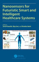 Book cover of: Nanosensors for Futuristic Smart and Intelligent Healthcare Systems. By: Suresh Kaushik