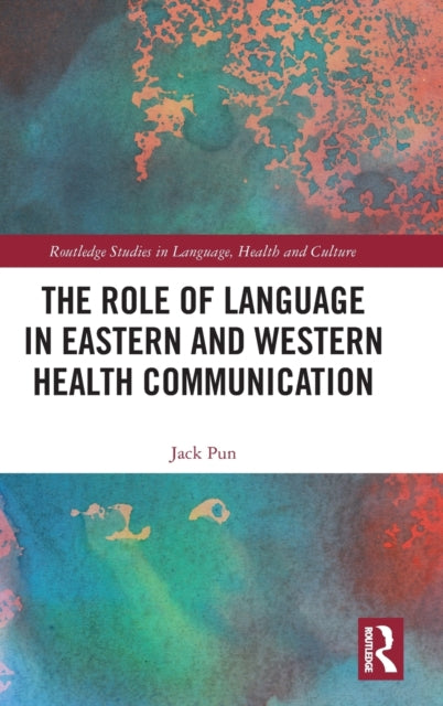 Book cover of: Role of Language in Eastern and Western Health Communication. By: Jack Kwok-Hung Pun