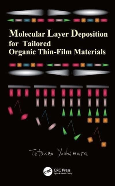 Book cover of: Molecular Layer Deposition for Tailored Organic Thin-Film Materials. By: Tetsuzo Yoshimura