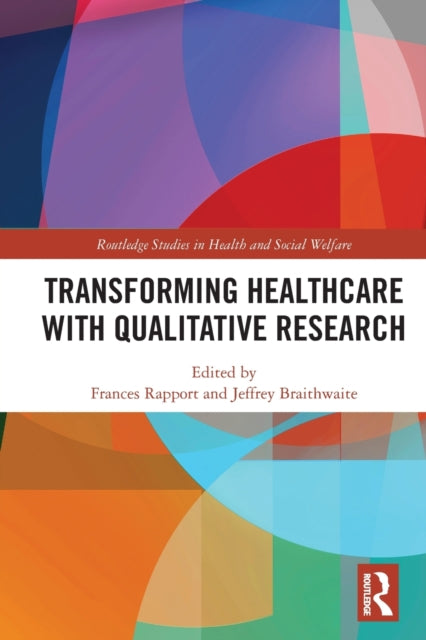 Book cover of: Transforming Healthcare with Qualitative Research. By: Frances Rapport