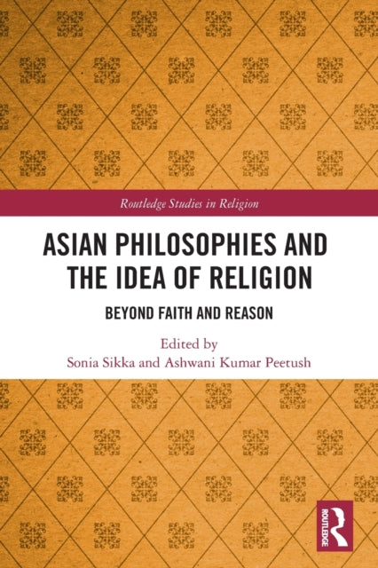 Book cover of: Asian Philosophies and the Idea of Religion. By: Sonia Sikka