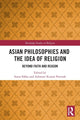 Book cover of: Asian Philosophies and the Idea of Religion. By: Sonia Sikka