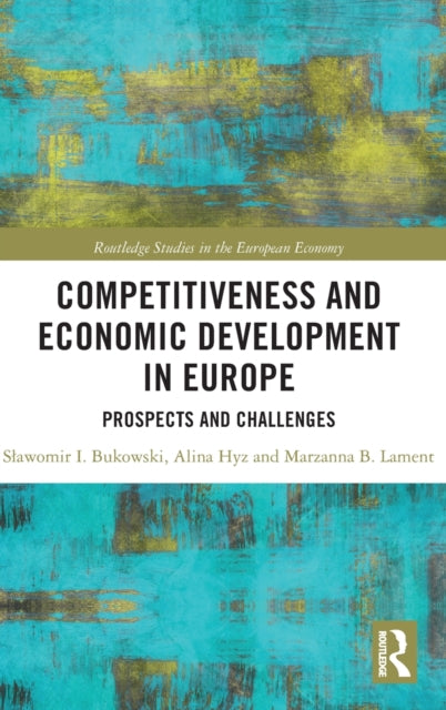 Book cover of: Competitiveness and Economic Development in Europe. By: S¿awomir I. Bukowski