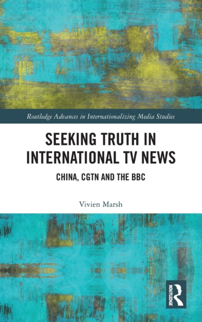 Book cover of: Seeking Truth in International TV News. By: Vivien Marsh