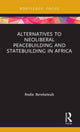 Book cover of: Alternatives to Neoliberal Peacebuilding and Statebuilding in Africa. By: Redie Bereketeab