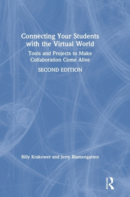Book cover of: Connecting Your Students with the Virtual World. By: Billy Krakower
