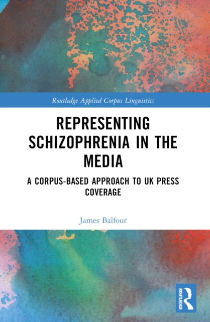 Book cover of: Representing Schizophrenia in the Media. By: James Balfour