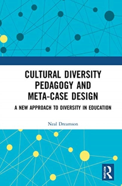 Book cover of: Cultural Diversity Pedagogy and Meta-Case Design. By: Neal Dreamson