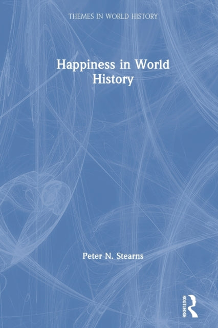 Book cover of: Happiness in World History. By: Peter N. Stearns