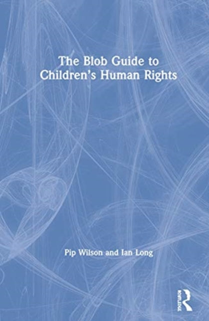 Book cover of: Blob Guide to Children’s Human Rights. By: Pip Wilson