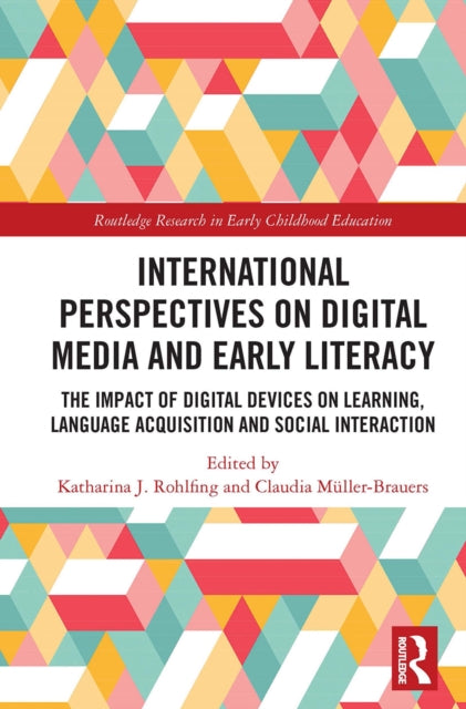 Book cover of: International Perspectives on Digital Media and Early Literacy. By: Katharina J. Rohlfing