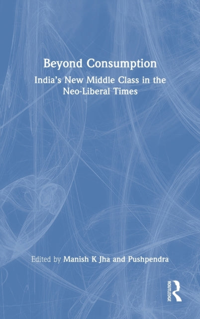 Book cover of: Beyond Consumption. By: Manish K. Jha