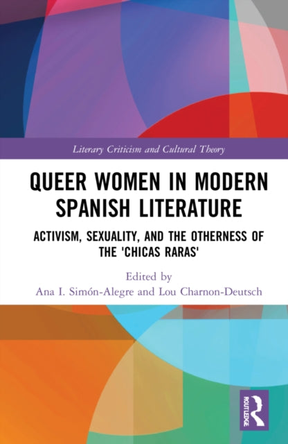 Book cover of: Queer Women in Modern Spanish Literature. By: Lou Charnon-Deutsch