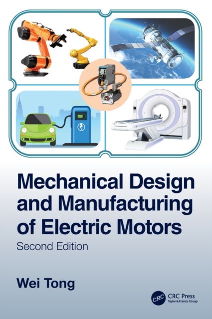 Book cover of: Mechanical Design and Manufacturing of Electric Motors. By: Wei Tong