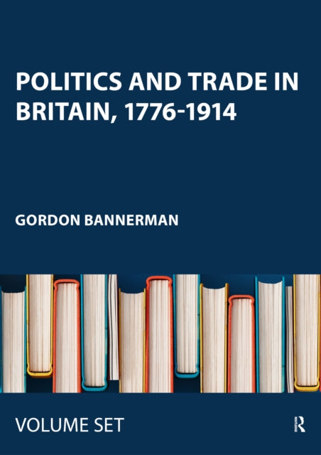 Book cover of: Politics and Trade in Britain, 1776-1914. By: Gordon Bannerman